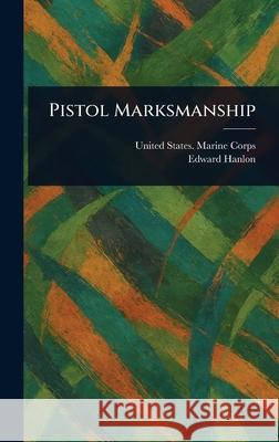 Pistol Marksmanship United States Marine Corps Edward Hanlon 9781025242910 Anson Street Press - książka