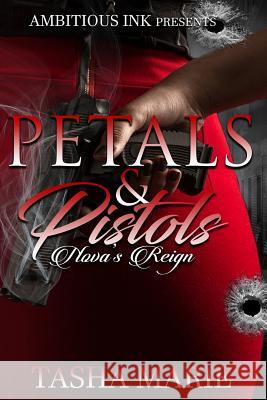 Pistols & Petals: Nova's Reign Tasha Marie 9781721721375 Createspace Independent Publishing Platform - książka