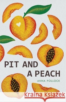 Pit and a Peach Anna Pollock 9798989119547 Braseberry Press - książka
