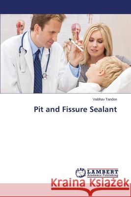 Pit and Fissure Sealant Tandon Vaibhav 9783659680137 LAP Lambert Academic Publishing - książka