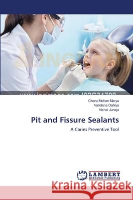 Pit and Fissure Sealants Charu Mohan Marya Vandana Dahiya Vishal Juneja 9783659128547 LAP Lambert Academic Publishing - książka