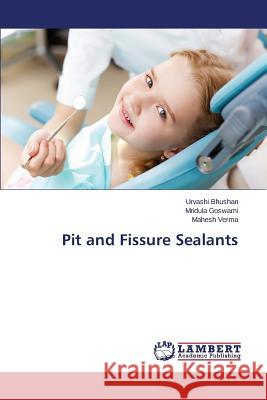 Pit and Fissure Sealants Bhushan Urvashi, Goswami Mridula, Verma Mahesh 9783659808500 LAP Lambert Academic Publishing - książka