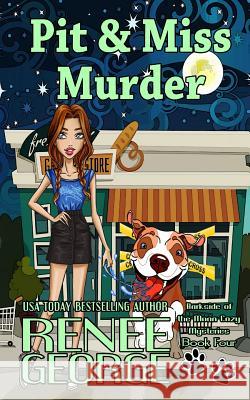 Pit and Miss Murder Renee George 9781947177307 Barkside of the Moon Press - książka