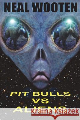 Pit Bulls vs. Aliens Neal Wooten 9781612253015 Mirror Publishing - książka