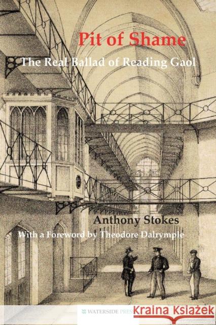Pit of Shame: The Real Ballad of Reading Gaol Anthony Stokes, Theodore Dalrymple 9781904380214 Waterside Press - książka