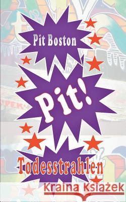 Pit! Todesstrahlen: Pits spannende Abenteuer Boston, Pit 9783744816311 Books on Demand - książka