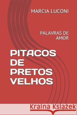 Pitacos de Pretos Velhos: Palavras de Amor Marcia Luconi   9798747861435 Independently Published - książka