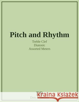 Pitch and Rhythm - Treble Clef - Diatonic - Assorted Meters Nathan Petitpas 9781999035600 Dots and Beams - książka