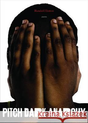 Pitch Dark Anarchy Horton, Randall 9780810152274 Triquarterly Books - książka