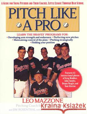 Pitch Like a Pro: A Guide for Young Pitchers and Their Coaches, Little League Through High School Leo Mazzone Jim Rosenthal 9780312199463 St. Martin's Press - książka