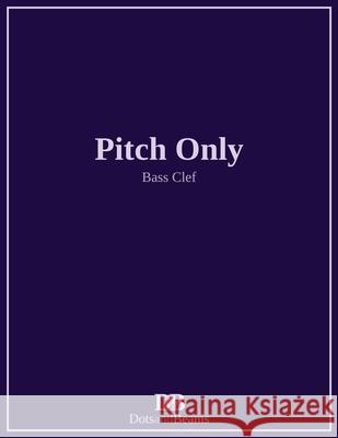 Pitch Only - Bass Clef Nathan Petitpas Dots and Beams 9781999291341 Dots and Beams - książka