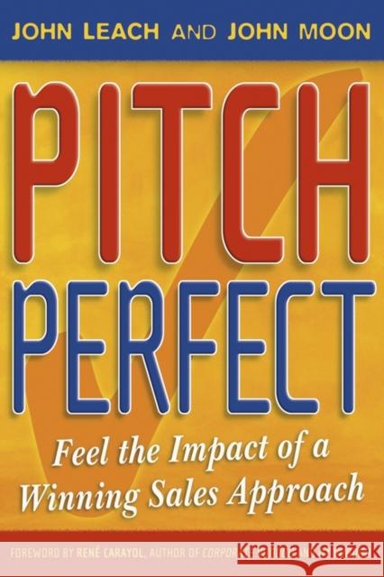 Pitch Perfect: Feel the Impact of a Winning Sales Approach Leach, John 9781841125817 JOHN WILEY AND SONS LTD - książka