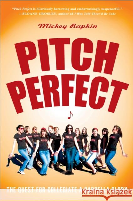 Pitch Perfect: The Quest for Collegiate A Cappella Glory Mickey Rapkin 9781592404636 Gotham Books - książka