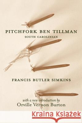 Pitchfork Ben Tillman: South Carolinian Simkins, Francis Butler 9781570034770 University of South Carolina Press - książka