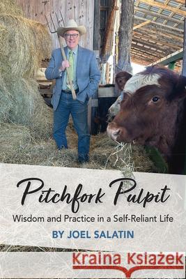 Pitchfork Pulpit: Wisdom and Practice in a Self-Reliant Life Joel Salatin 9781733686648 Polyface - książka