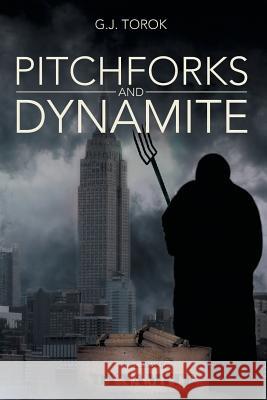 Pitchforks and Dynamite G. J. Torok 9781483648552 Xlibris Corporation - książka