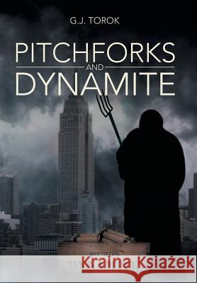 Pitchforks and Dynamite G. J. Torok 9781483648569 Xlibris Corporation - książka