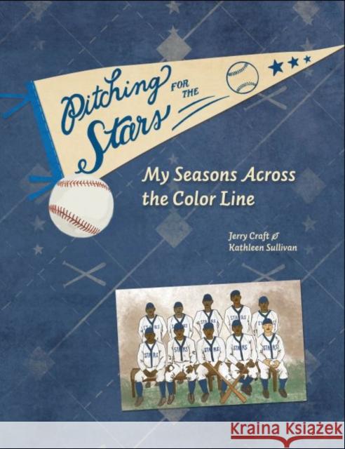 Pitching for the Stars: My Seasons Across the Color Line Craft, Jerry 9780896727878 Texas Tech University Press - książka