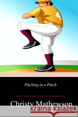 Pitching in a Pinch Christy Mathewson 9781717501806 Createspace Independent Publishing Platform - książka