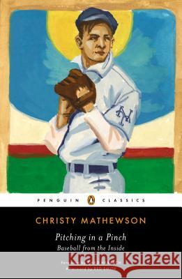 Pitching in a Pinch: Baseball from the Inside Christy Mathewson Red Smith Chad Harbach 9780143107248 Penguin Books - książka