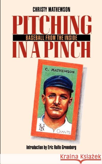 Pitching in a Pinch: Baseball from the Inside Mathewson, Christy 9780803282124 University of Nebraska Press - książka