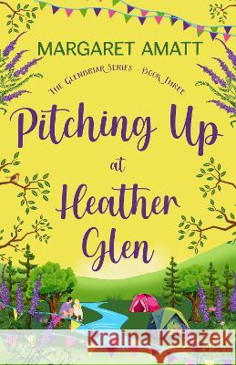 Pitching Up at Heather Glen Margaret Amatt   9781914575747 Leannan Press - książka