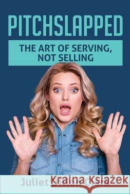 Pitchslapped: The Art of Serving, Not Selling Juliet Dillon Clark 9781513662336 Winsome Entertainment Group - książka