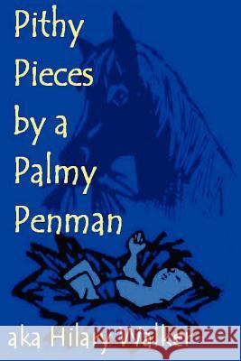 Pithy Pieces by a Palmy Penman Hilary Walker 9781411603981 Lulu.com - książka