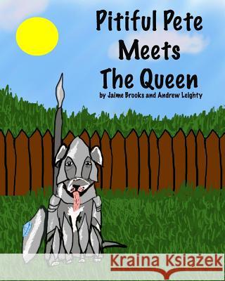 Pitiful Pete Meets The Queen Leighty, Andrew 9781545343692 Createspace Independent Publishing Platform - książka