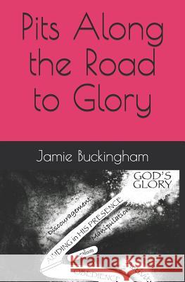 Pits Along the Road to Glory Bruce Buckingham Jamie Buckingham 9781093285635 Independently Published - książka