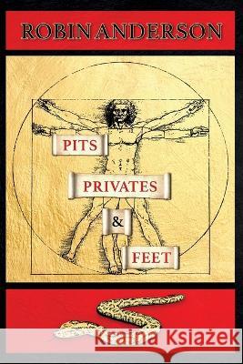 Pits, Privates & Feet Robin Anderson   9798396609860 Independently Published - książka