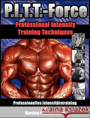 PITT-Force Professional Intensity Training Techniques: Professionelles Intensitätstraining von Karsten Pfützenreuter Pfützenreuter, Karsten 9783839111031 Books on Demand - książka