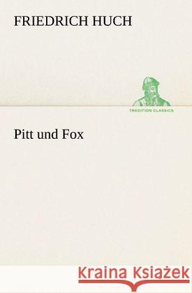 Pitt und Fox Huch, Friedrich 9783842468801 TREDITION CLASSICS - książka