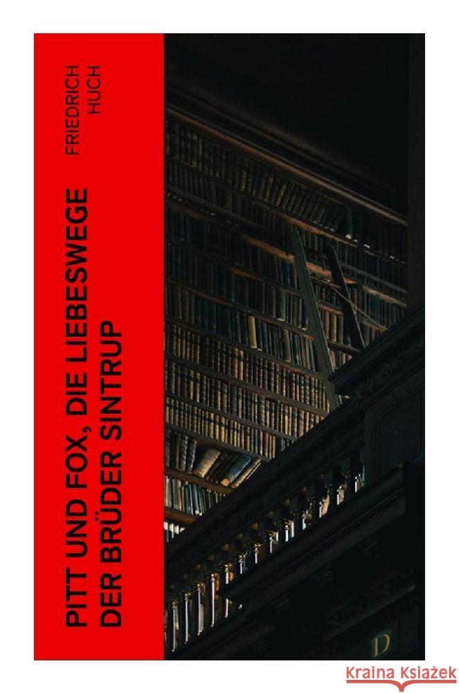Pitt und Fox, die Liebeswege der Brüder Sintrup Huch, Friedrich 9788027369140 e-artnow - książka