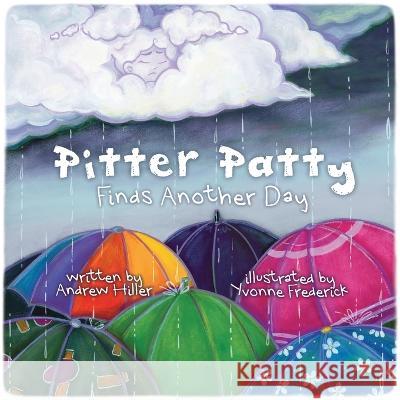 Pitter Patty Finds Another day Andrew Hiller Yvonne Frederick 9781954214316 Little Dreamers - książka