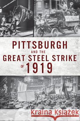 Pittsburgh and the Great Steel Strike of 1919 Ryan C. Brown 9781467142588 History Press - książka