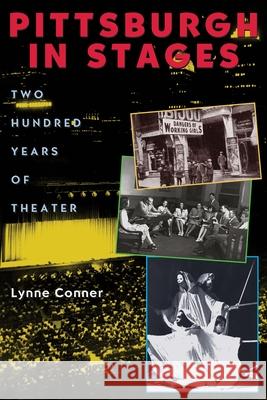 Pittsburgh in Stages: Two Hundred Years of Theater Conner, Lynne 9780822943303 University of Pittsburgh Press - książka