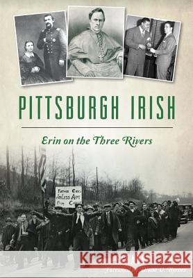 Pittsburgh Irish: Erin on the Three Rivers Gerard F. O'Neil 9781626198296 History Press - książka