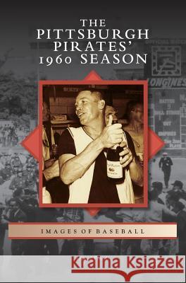 Pittsburgh Pirates' 1960 Season David Finoli 9781531674595 Arcadia Library Editions - książka