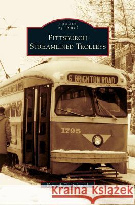 Pittsburgh Streamlined Trolleys Kenneth C. Springirth 9781531630683 Arcadia Library Editions - książka