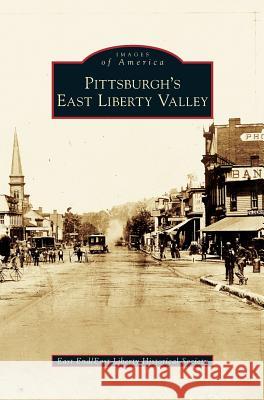 Pittsburgh's East Liberty Valley East End/East Liberty Historical Society 9781531634803 Arcadia Publishing Library Editions - książka