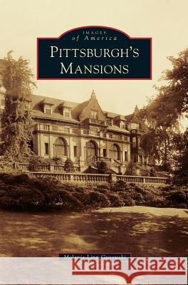 Pittsburgh's Mansions Melanie Linn Gutowski 9781531672034 Arcadia Library Editions - książka