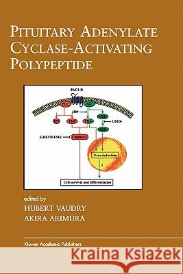 Pituitary Adenylate Cyclase-Activating Polypeptide Hubert Vaudry, Akira Arimura 9781402073069 Springer-Verlag New York Inc. - książka