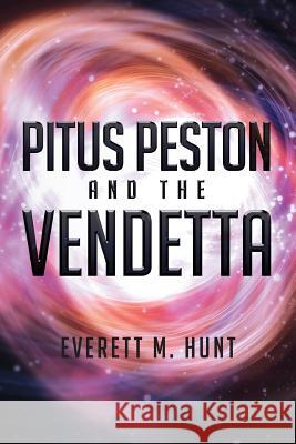 Pitus Peston and the Vendetta Everett M. Hunt 9781479784707 Xlibris Corporation - książka