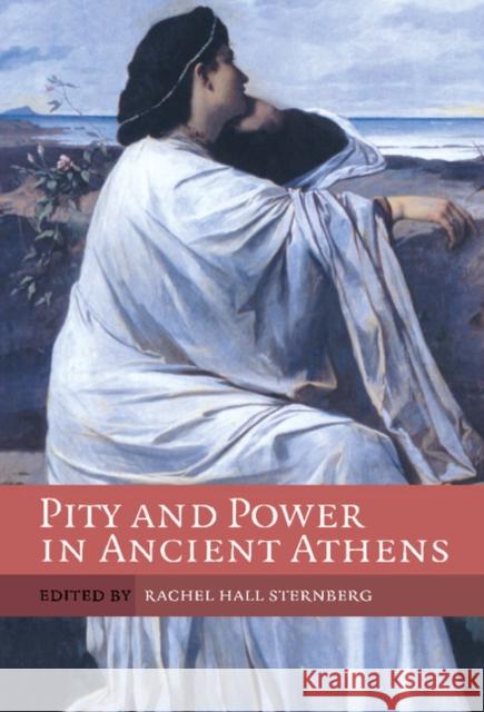 Pity and Power in Ancient Athens Rachel Hall Sternberg (College of Wooster, Ohio) 9780521845526 Cambridge University Press - książka