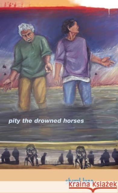 Pity the Drowned Horses Sheryl Luna 9780268033736 University of Notre Dame Press - książka