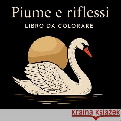 Piume e Riflessi - Libro da Colorare Chris Martin 9782972244927 Chris Martin - książka