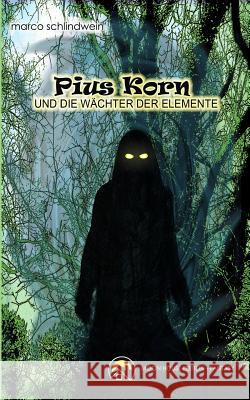 Pius Korn und die Wächter der Elemente Faisst, Andreas 9781512138559 Createspace - książka