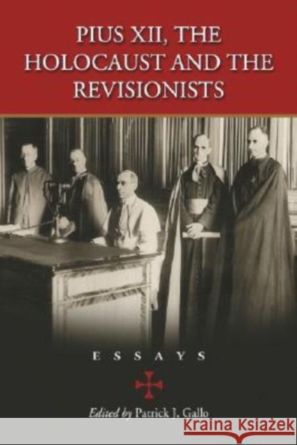 Pius XII, the Holocaust and the Revisionists: Essays Gallo, Patrick J. 9780786423743 McFarland & Company - książka
