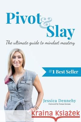 Pivot & Slay: The ultimate guide to mindset mastery Dennehy, Jessica 9798745109508 Independently published - książka